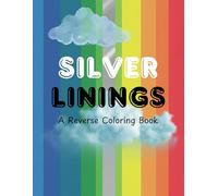Silver Linings: A Reverse Coloring Book