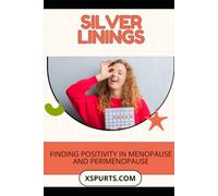 Silver Linings: Finding Positivity in Menopause and Perimenopause