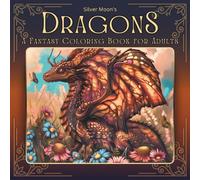 Silver Moon's Dragons: A Fantasy Coloring Book for Adults