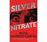 Silver Nitrate: The Dark, Gripping 1990s Horror-Thriller by the Bestselling Author of MEXICAN GOTHIC