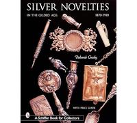Silver Novelties: In the Gilded Age : 1870-1910