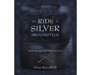 Silver RavenWolf To Ride a Silver Broomstick (Tascabile)