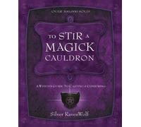 Silver Ravenwolf To Stir a Magick Cauldron (Tascabile)