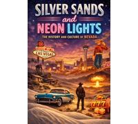 Silver Sands and Neon Lights: The History and Culture of Nevada