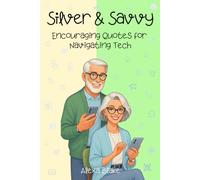 Silver & Savvy: Encouraging and Funny Quotes for Navigating Tech
