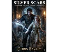Silver Scars: A Dark Fantasy Romantasy (The Silver Tether Book 2)