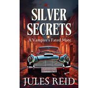 Silver Secrets A Vampire’s Fated Mate : Paranormal Romance
