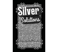 Silver Solutions: 100 Affirmations for a Strong Soul