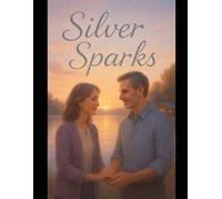 Silver Sparks: A Later-in-Life Romance About Second Chances and Timeless Love