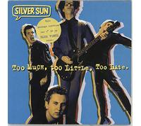 Silver Sun - Too Much Too Little Too Late [7" VINYL]