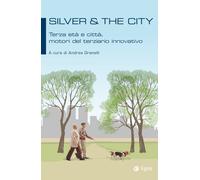 Silver & the city. Terza età e città, motori del terziario innova