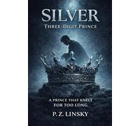 Silver: Three-Digit Prince. A Metal That Knelt for Too Long