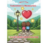 Silver View: Valentine's Memories: Large Print Coloring Book for Seniors - Bold & Easy Designs for Relaxation, Low Vision & Beginners
