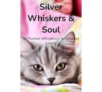Silver Whiskers & Soul: 50 Positive Affirmations for Gray Cat Lovers