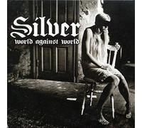 SILVER - WORLD AGAINST WORLD