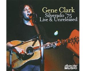 Silverado '75: Live & Unreleased by Gene Clark