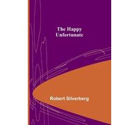 Silverberg, Robert The Happy Unfortunate Book NUOVO