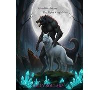 SILVERBLOODMOON: THE ALPHA KING'S MATE
