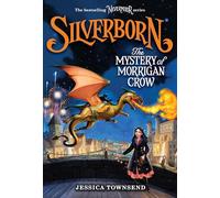 Silverborn: The Mystery of Morrigan Crow: Volume 4