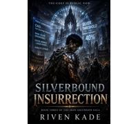 Silverbound Insurrection: A Dark LitRPG Progression Fantasy of Silver Rank Ascension, System Corruption, and Power at a Cost: 3
