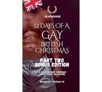 Silverbourne: 12 Days of a Gay British Christmas (Part Two Bonus Edition): A Silverbourne Christmas Short Story Collection