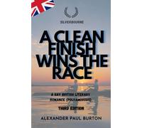Silverbourne: A Clean Finish Wins The Race: A Gay British Literary Romance (Polyamorous) - Third Edition