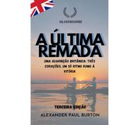 Silverbourne: A Última Remada: Uma guarnição britânica: três corações, um só ritmo rumo à vitória.: 3