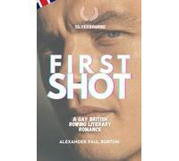 Silverbourne: First Shot: A Gay British Rowing Literary Romance (Third Revised Edition)