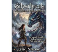 Silverbreak (The Silverwake Series, Book 1): Her magic is forbidden. His love is a curse. Their bond is destiny.