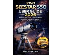 Silverbridge Press ZWO Seestar S50 User Guide (Tascabile) Jargon-Free Manuals