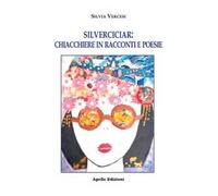 Silverciciar: chiacchiere in racconti e poesie