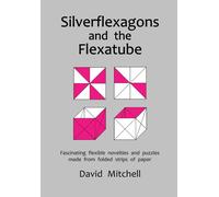Silverflexagons and the Flexatube - Mitchell David