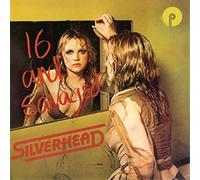 Silverhead - 16 And Savaged
