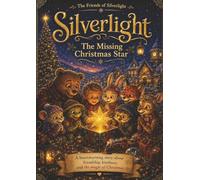 Silverlight Christmas Adventures: Heartwarming Christmas stories, with love, magic and friendship.