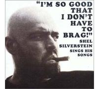 Silverstein, Shel - I'm So Good I Don't Have Brag