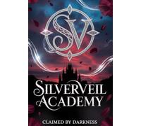 Silverveil Akademie (Eine dunkle, heiße Reverse-Harem-Akademie-Romanze): Buch eins: Vom Dunkel begehrt