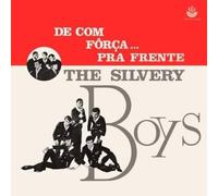 Silvery Boys - De Com Forca Pra Frente