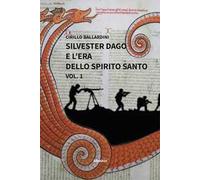 Silvester Dago e l'era dello Spirito Santo - Ballardini Cirillo