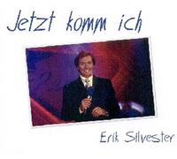 Silvester,Erik - Jetzt Komm Ich