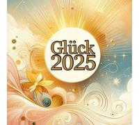 Silvester Mitbringsel: Glück 2025: Neues Jahr neues Glück: Silvester Silvester Glücksbringer 2025: Glücksbuch Sprüche, Glück zum verschenken, Glück zum mitnehmen, Silvester Geschenk, Neues Jahr 2025