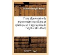 Silvestre-Franç Traité Élémentaire de Trigonométrie Rectiligne Et Sp (Tascabile)