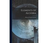 Silvestre François LaCroix Elements of Algebra (Tascabile)
