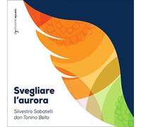 Silvestro Sabatell Silvestro Sabatelli Don Tonino Bello: Svegliare L'auror (CD)
