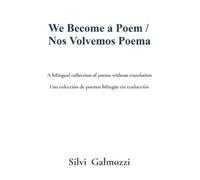 Silvi Galmozzi We Become a Poem / Nos Volvemos Poema (Tascabile)