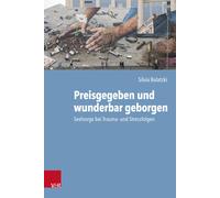 Silvia Bolatzki Preisgegeben Und Wunderbar Geborgen (Copertina rigida)