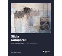SILVIA CAMPORESI. C'E' UN TEMPO E UN LUOGO - CAMPORESI SILVIA, MUZZARELLI F.