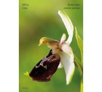 Silvia Cini. Avant que nature meure. Ediz. bilingue