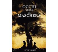 Silvia Civano Marco Bellina Occhi oltre la maschera (Tascabile)