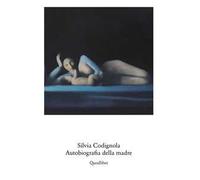 Silvia Codignola. Autobiografia della madre. Catalogo della mostra (Roma, 17 giugno-17 settembre 2017). Ediz. multilingue