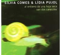 Silvia Comes & Lidia Pujol - Al Entierro De Una Hoja...